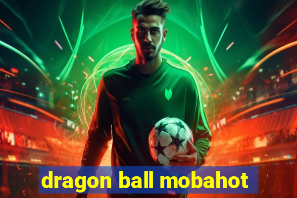 dragon ball mobahot